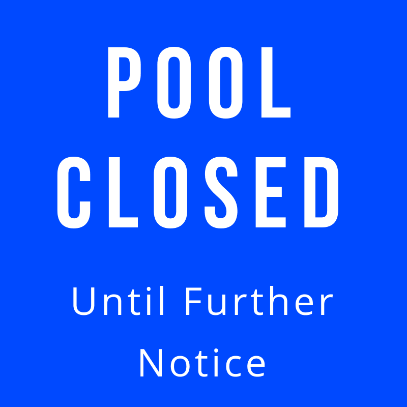 Pool Closed Until Further Notice